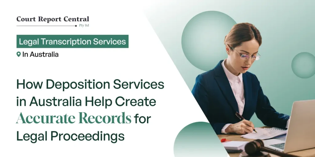 Need help Create Accurate Records for Legal Proceedings - Deposition Services in Australia